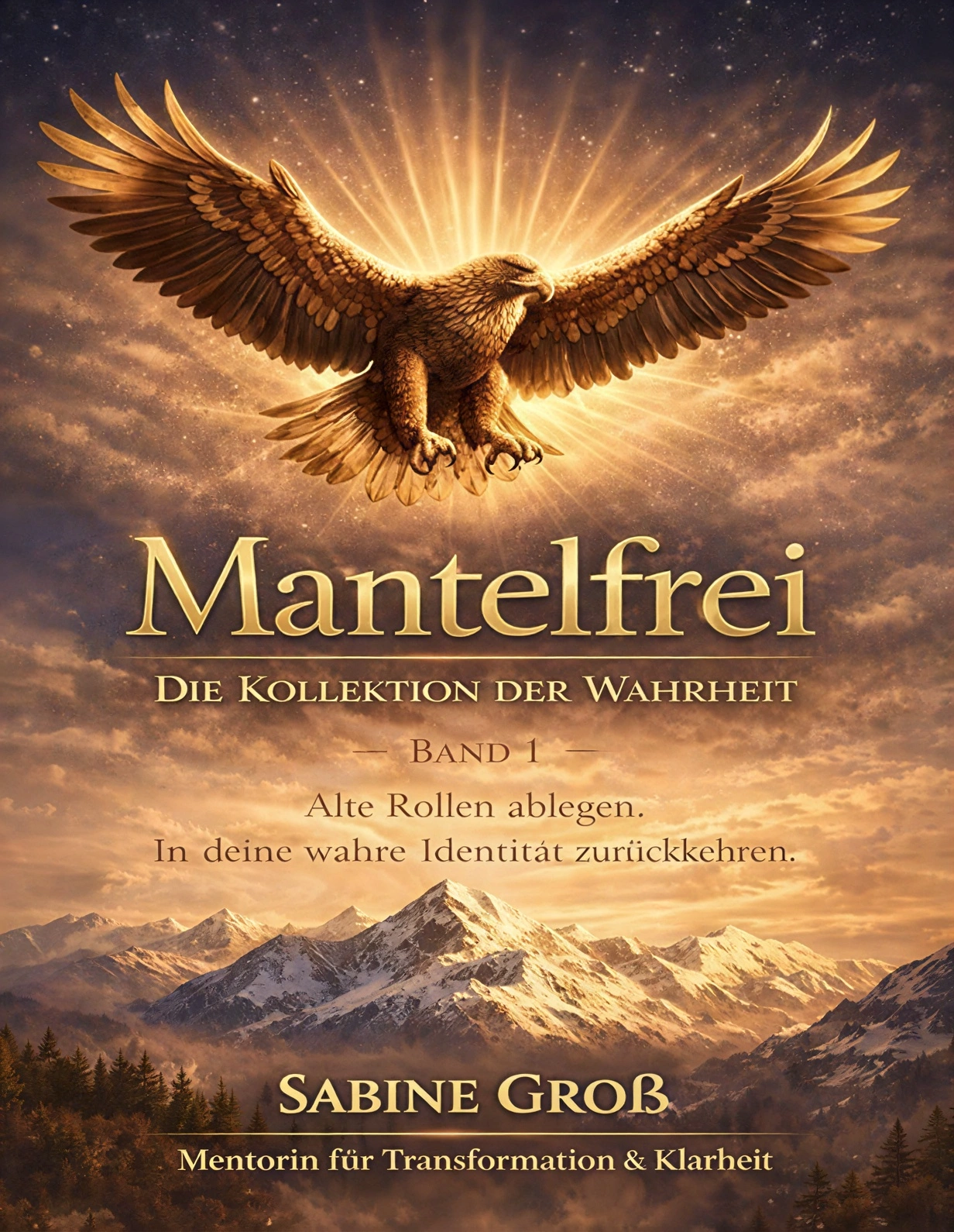 Sabine Groß - Medialität, Sensitivität & energetische Begleitung - Ein Adler mit ausgebreiteten Schwingen kreist bei Sonnenuntergang über einer schneebedeckten Bergkette; daneben sind der Buchtitel „Mantelfrei“ und der Name der Autorin „Sabine Groß“ zu sehen.