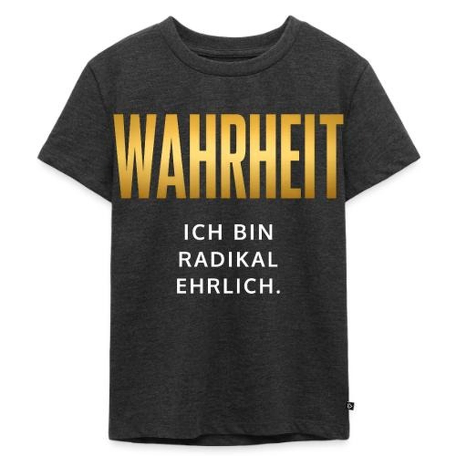 Sabine Groß - Medialität, Sensitivität & energetische Begleitung - Ein anthrazitgraues T-Shirt mit dem deutschen Wort „WAHRHEIT“ in großen, goldfarbenen Buchstaben, gefolgt von dem Satz „ICH BIN RADIKAL EHRLICH“